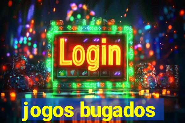 jogos bugados